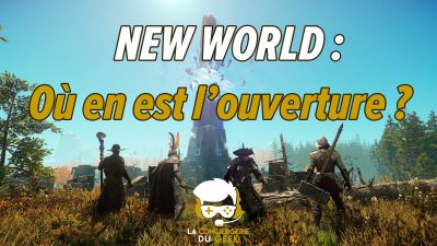 New World : Où en est l&rsquo;ouverture ?